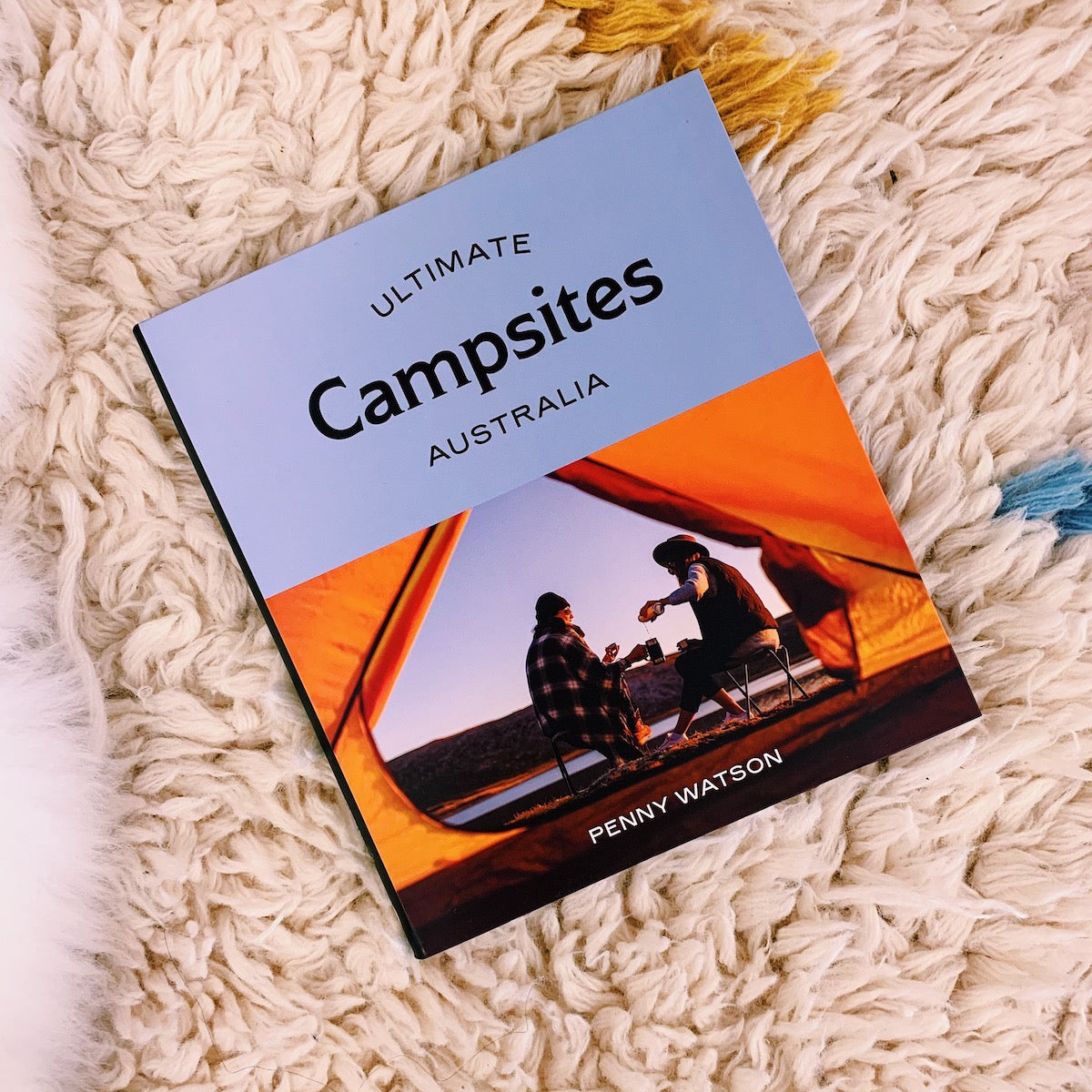 Ultimate Campsites Australia Book by Penny Watson